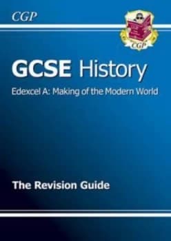 Gcse History Edexcel A Making of the Modern World Revision Guide a -G Course. Hardback
