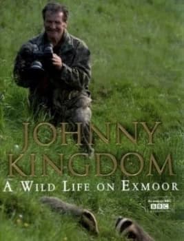 A Wild Life on Exmoor by Johnny Kingdom Hardback