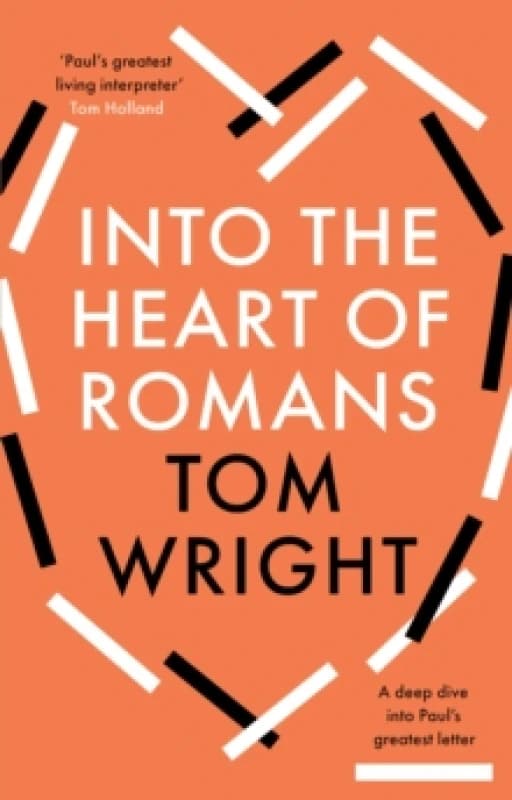 Into the Heart of Romans. Hardback. By N T Wright Books