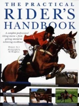 The Practical Riders Handbook by Debby Sly and Kit Houghton Hardback
