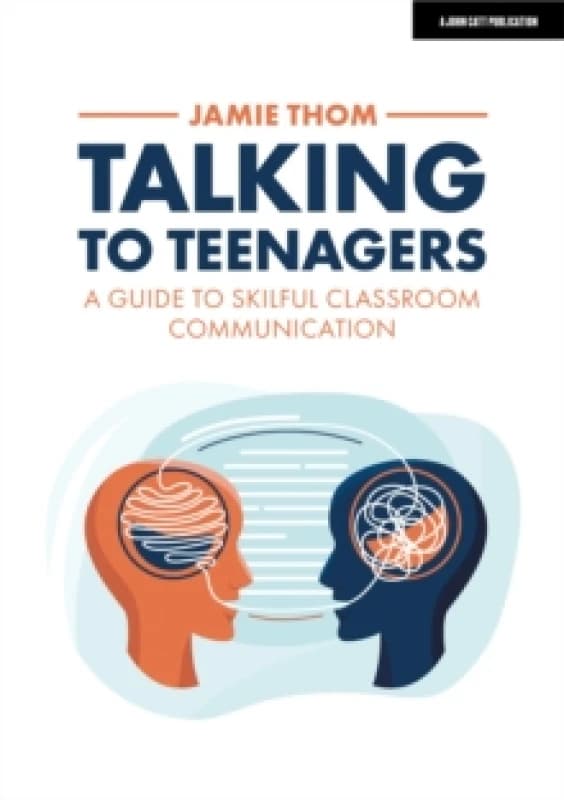 Talking to Teenagers: A guide to skilful classroom communication Paperback / softback
