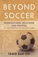 beyond soccer international relations and politics as seen through the beau
