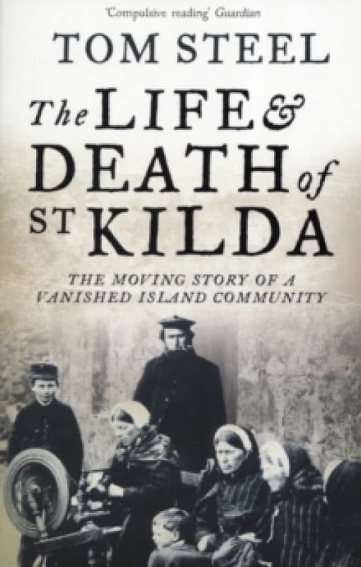 The Life and Death of St Kilda. Paperback. By Tom Steel, Peta Steel Books
