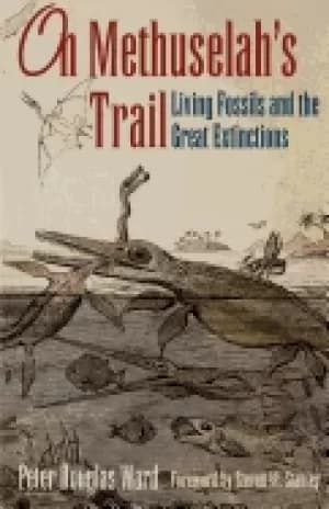 on methuselahs trail living fossils and the great extinctions