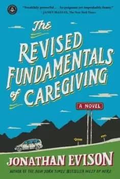 The Revised Fundamentals of Caregiving by Jonathan Evison