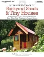 jay shafers diy book of backyard sheds and tiny houses build your own guest