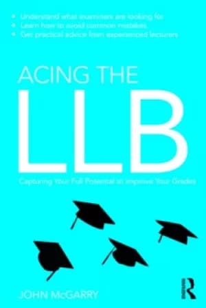 Acing the LLBCapturing Your Full Potential to Improve Your Grades