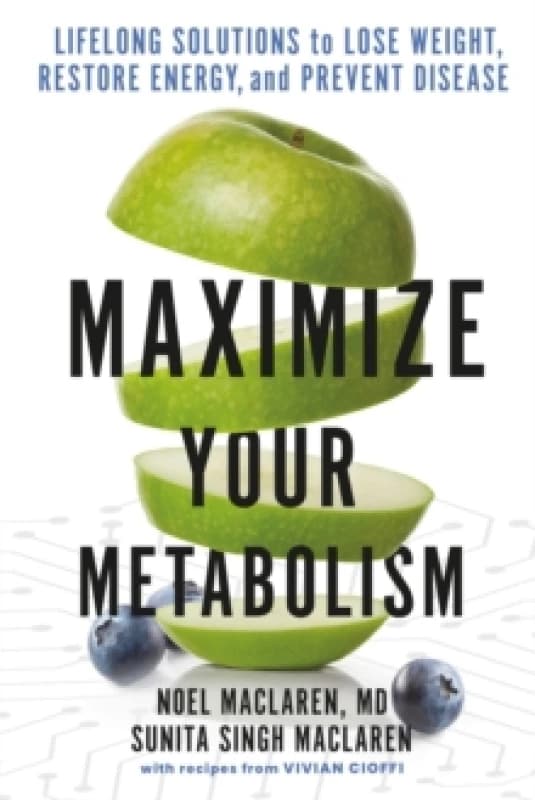Maximize Your Metabolism : Lifelong Solutions to Lose Weight, Restore Energy, and Prevent Disease Paperback / softback