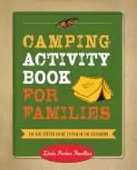camping activity book for families the kid tested guide to fun in the outdo