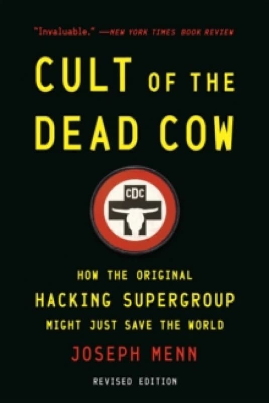 Cult of the Dead Cow : How the Original Hacking Supergroup Might Just Save the World Paperback / softback