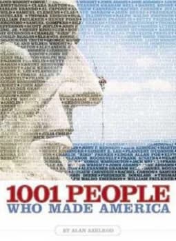 1001 People Who Made America by Alan Axelrod Hardback