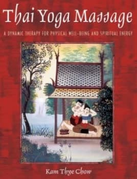 Thai Yoga Massage by Kam Thye Chow Book