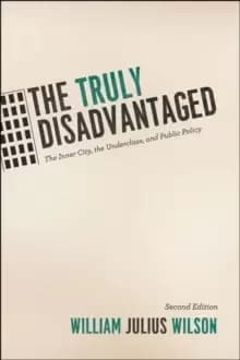 The Truly Disadvantaged : The Inner City, the Underclass, and Public Policy, Second Edition