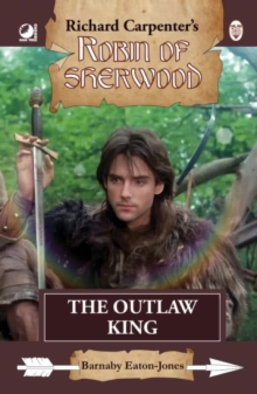Robin of Sherwood - The Outlaw King. Hardback. By Barnaby EatonJones Books