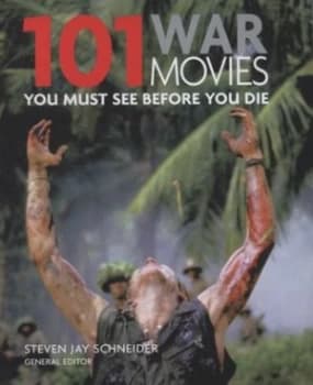 101 War Movies You Must See before You Die by Steven Jay Schneider Book