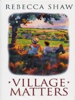 Village Matters by Rebecca Shaw Hardback