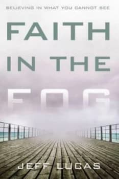 Faith in the Fog by Jeff Lucas Paperback