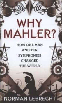 Why Mahler by Norman Lebrecht Hardback
