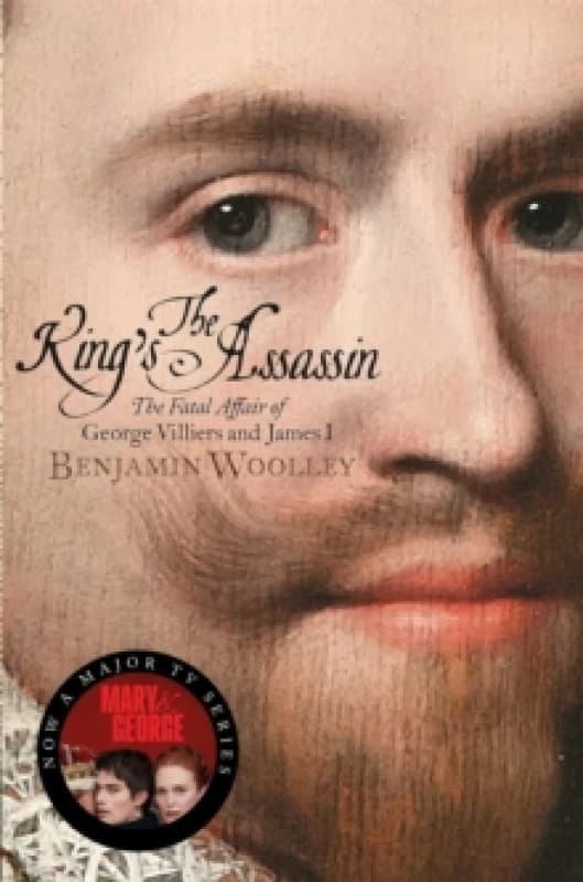 The King's Assassin : The Fatal Affair of George Villiers and James I Paperback / softback