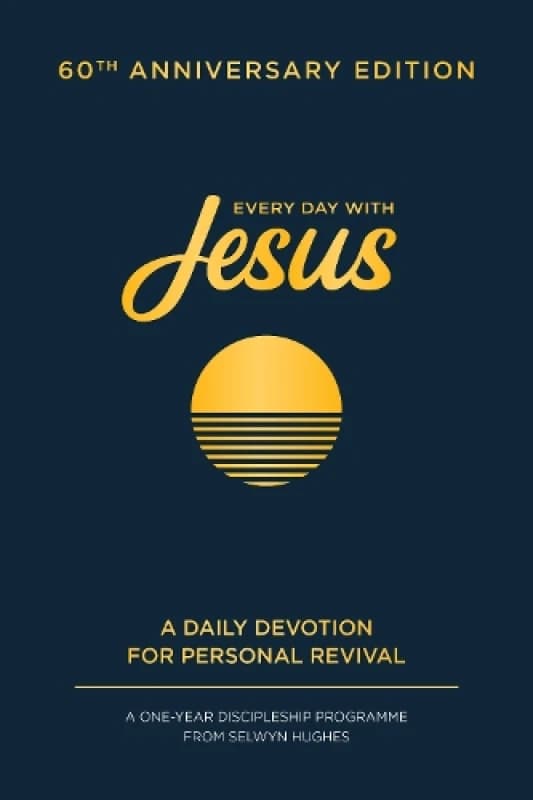 Every Day with Jesus: 60th Anniversary Edition : A One Year Discipleship Programme From Selwyn Hughes Hardback
