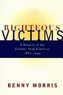 righteous victims a history of the zionist arab conflict 1881 1999
