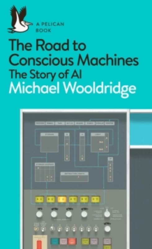 The Road to Conscious Machines : The Story of AI Paperback / softback