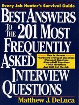 Best Answers to the 201 Most Frequently Asked Interview Questions by Matthew J Deluca Paperback