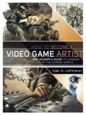How to become a video game artist by Sam R. Kennedy