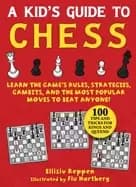 kids guide to chess learn the games rules strategies gambits and the most p