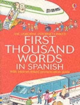 The Usborne Internet-Linked First Thousand Words in Spanish by Heather Amery and Stephen Cartwright and Nicole Irving and Katie Daynes and Esther Lecu