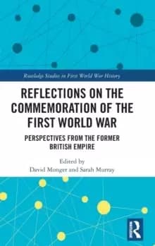 Reflections on the Commemoration of the First World War : Perspectives from the Former British Empire