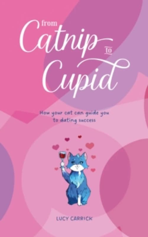 From Catnip To Cupid : How your cat can guide you to dating success Paperback
