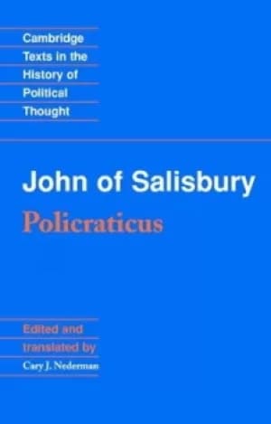 John of Salisbury Policraticus by John of Salisbury