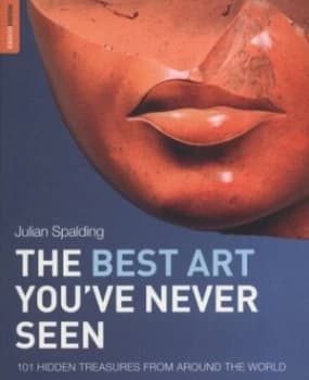 The Best Art Youve Never Seen by Julian Spalding Book