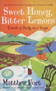 Sweet Honey Bitter Lemons by Matthew Fort Paperback