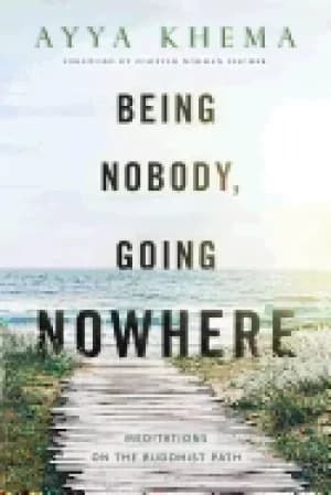 being nobody going nowhere meditations on the buddhist path