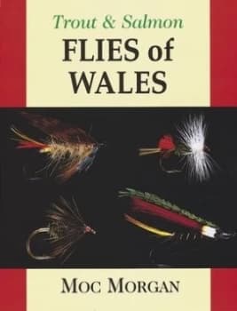 Trout and Salmon Flies of Wales by Moc Morgan Book