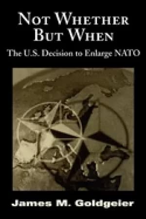 not whether but when the us decision to enlarge nato
