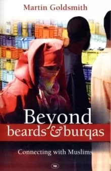 Beyond Beards and Burqas : Connecting With Muslims