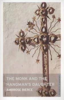 The Monk and the Hangmans Daughter by Ambrose Bierce Book