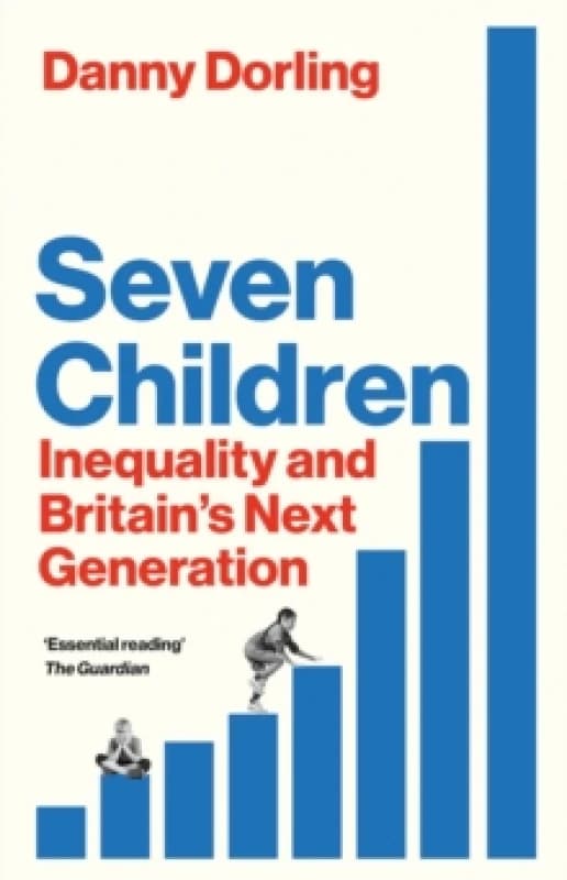 Seven Children : Inequality and Britain's Next Generation Paperback / softback