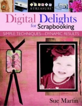 Digital Delights for Scrapbooking by Sue Martin Book
