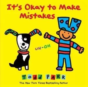 It's Okay To Make Mistakes by Todd Parr