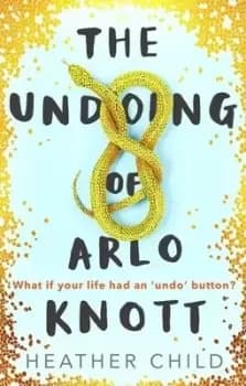 The undoing of Arlo Knott by Heather Child