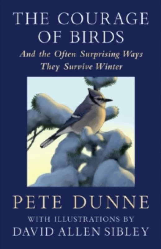 The Courage of Birds : And the Often Surprising Ways They Survive Winter Hardback