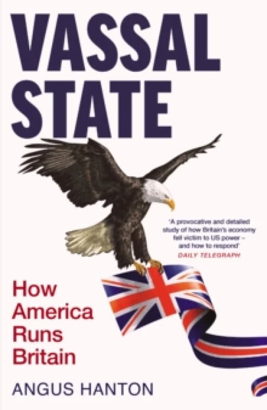 Vassal State : How America Runs Britain Paperback / softback