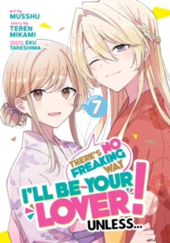There's No Freaking Way I'll be Your Lover! Unless... (Manga) Vol. 7 Paperback / softback