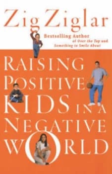 Raising Positive Kids in a Negative World by Zig Ziglar Book