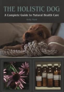 The Holistic Dog by Holly Mash Book