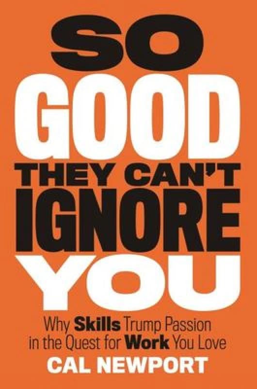 So Good They Cant Ignore You by Cal Newport Hardback